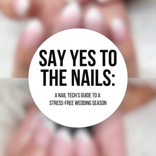Say Yes To The Nails: A Nail Tech’s Guide to a Stress-Free Wedding Season