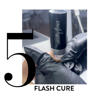 step 5: flash cure